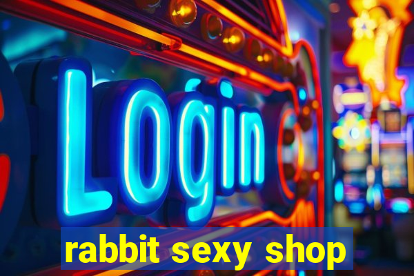 rabbit sexy shop